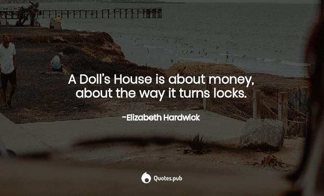 Featured image of post A Doll&#039;s House Quotes About Money